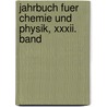Jahrbuch Fuer Chemie Und Physik, Xxxii. Band door UniversitäT. Halle-Wittenberg. Pharmaceutisches Institut
