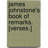 James Johnstone's Book of Remarks. [Verses.] door Sir James Johnstone