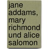 Jane Addams, Mary Richmond und Alice Salomon by Rita Braches-Chyrek