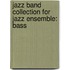 Jazz Band Collection For Jazz Ensemble: Bass