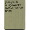 Jean Pauls ausgewählte Werke, Fünfter Band door Jean Paul