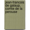Jean-Francois De Galaup, Comte De La Perouse door Frederic P. Miller
