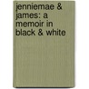 Jenniemae & James: A Memoir In Black & White by Brooke Newman