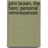 John Brown, the Hero: Personal Reminiscences door Jonathan Wingate Winkley