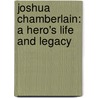 Joshua Chamberlain: A Hero's Life and Legacy door John J. Pullen