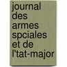 Journal Des Armes Spciales Et De L'Tat-Major by Unknown