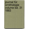 Journal für Ornithologie Volume bd. 31 1883 door Deutsche Ornithologische Gesellschaft