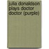 Julia Donaldson Plays Doctor Doctor (purple)