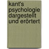 Kant's Psychologie dargestellt und erörtert door Denny Meyer
