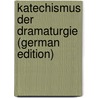 Katechismus Der Dramaturgie (German Edition) by Prölss Robert