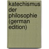 Katechismus Der Philosophie (German Edition) by Hermann Kirchmann Julius