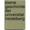 Kleine Geschichte der Universitat Heidelberg door Peter Classen