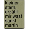 Kleiner Stern, erzähl mir was! Sankt Martin by Ulrike Steinhoff