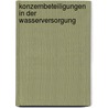 Konzernbeteiligungen in der Wasserversorgung door Jörg Musiolik