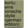Korfu: Eine Ionische Idylle (German Edition) by Gregorovius Ferdinand