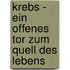 Krebs - ein offenes Tor zum Quell des Lebens
