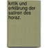 Kritik und Erklärung der Satiren des Horaz.