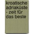 Kroatische Adriaküste - Zeit für das Beste