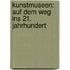 Kunstmuseen: Auf Dem Weg Ins 21. Jahrhundert