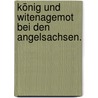 König und Witenagemot bei den Angelsachsen. door Wilhelm Purlitz Friedrich