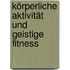 Körperliche Aktivität und geistige Fitness