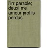 L'Irr Parable; Deuxi Me Amour Profils Perdus door Paul Bourget