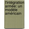 L'intégration armée: un modèle américain by Alex Boissonneault
