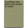 La Politique Des Etats-unis Envers La Russie door Larissa Zoba