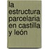 La Estructura Parcelaria en Castilla y León