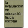 La Evaluación en Educación Física Escolar door Mariana Sarni Muñiz