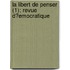 La Libert de Penser (1); Revue D?emocratique