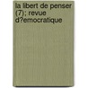 La Libert de Penser (7); Revue D?emocratique by Livres Groupe