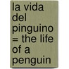 La Vida Del Pinguino = The Life Of A Penguin door Nancy Dickmann