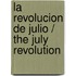 La revolucion de julio / The July Revolution
