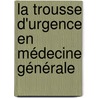 La trousse d'urgence en médecine générale door Alain Kalis