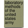 Laboratory Methods of the United States Army door United States. Surgeon-Gen Laboratories