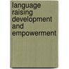 Language Raising Development And Empowerment door Mickson Mazuruse