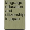 Language, Education and Citizenship in Japan door Genaro Castro-Vazquez