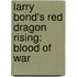 Larry Bond's Red Dragon Rising: Blood of War