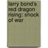 Larry Bond's Red Dragon Rising: Shock of War