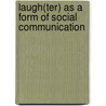 Laugh(Ter) As A Form Of Social Communication door Karolina Nowak
