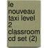 Le Nouveau Taxi Level 2 Classroom Cd Set (2)
