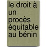 Le droit à  un procès équitable au Bénin door Julien-Coomlan Hounkpe