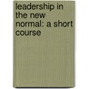 Leadership in the New Normal: A Short Course door Russel L. Honore