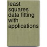 Least Squares Data Fitting with Applications door Víctor Pereyra