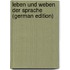 Leben Und Weben Der Sprache (German Edition)