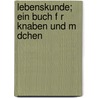 Lebenskunde; Ein Buch F R Knaben Und M Dchen door Friedrich Wilhelm Foerster
