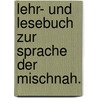 Lehr- und Lesebuch zur Sprache der Mischnah. by Abraham Geiger