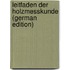 Leitfaden Der Holzmesskunde (German Edition)
