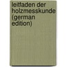 Leitfaden Der Holzmesskunde (German Edition) by Friedrich Schwappach Adam